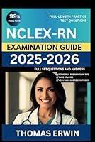NCLEX-RN EXAMINATION GUIDE 2025-2026: Comprehensive Study Guide with Practice Tests, Detailed Answer Explanations and Test-Taking Strategies B0F5LXC3P6 Book Cover
