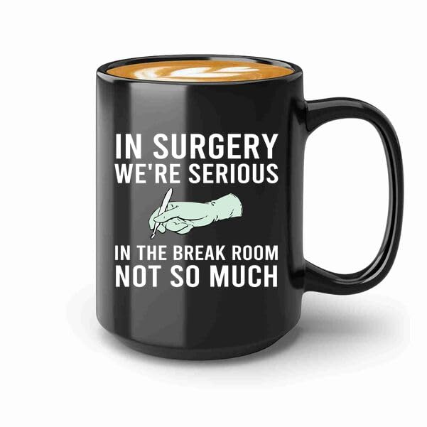 Surgical techs Coffee Mug 15oz Black -In surgery - medical hospital Funny Quotes care medicine uniform professional stethoscope surgical surgery sickness