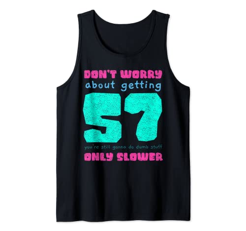 57th Birthday Funny 57 Years Old Bday Gift Tank Top