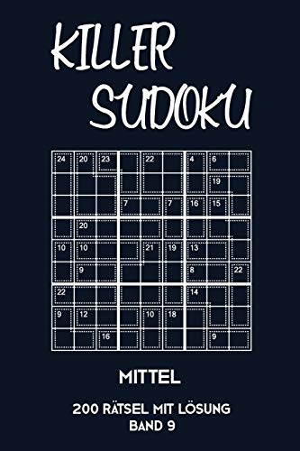 Killer Sudoku Mittel 200 Rätsel mit Lösung Band 9: Mittelschwere Summen-Sudoku Puzzle, Rätselheft für Fortgeschrittene, 2 Rästel pro Seite (German Edition)