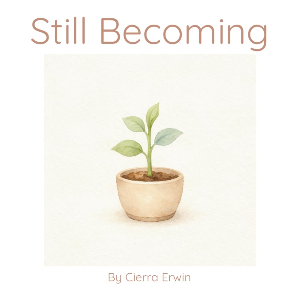 Still Becoming (The Gentle Growth Collection)