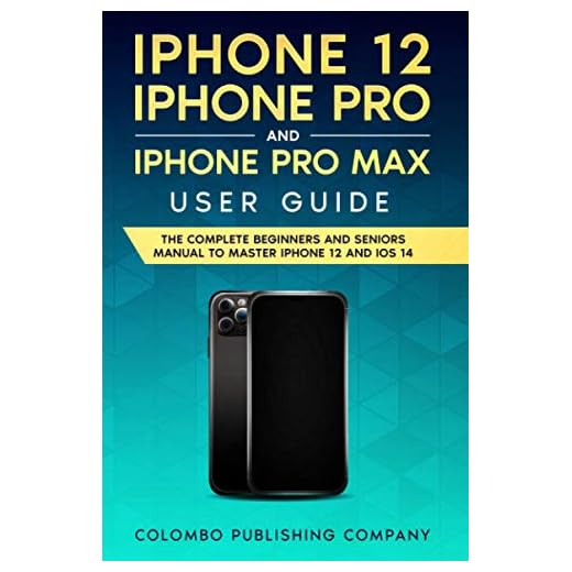 iPhone 12, iPhone Pro and iPhone Pro Max User Guide: The Complete Beginners and Seniors Manual to Master iPhone 12 and iOS 14