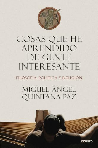 Cosas que he aprendido de gente interesante: Filosofía, política y religión (Deusto)