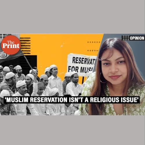 ThePrintPod: Why affirmative action for Pasmanda Muslims shouldn&rsquo;t be labelled 'Muslim reservation'