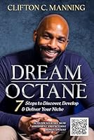 Dream Octane: Seven Steps to Discover, Develop and Deliver Your Niche 1795308478 Book Cover