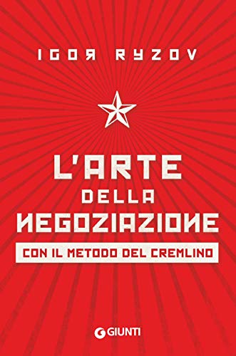 L'arte della negoziazione: Con il metodo del Cremlino