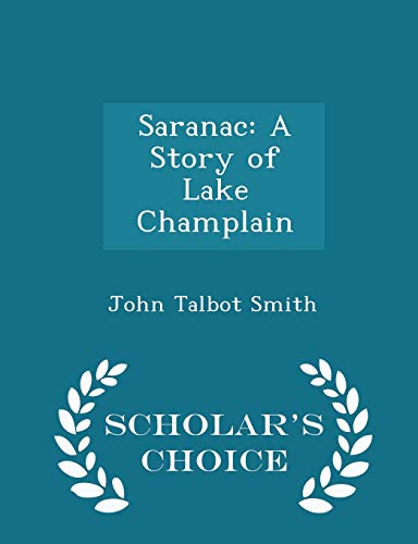 Saranac: A Story of Lake Champlain - Scholar's ... 1297240162 Book Cover