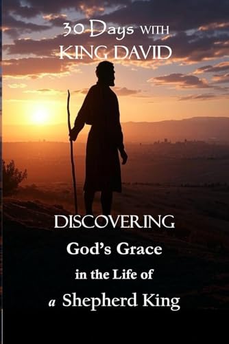 30 Days with King David: Discovering God’s Grace in the