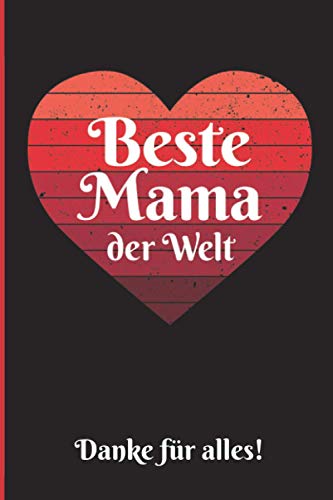 Muttertagsspruch - Beste Mama der Welt: Schönes Notizbuch mit roten Herz für Mama als Muttertagsgeschenkidee ein  ...