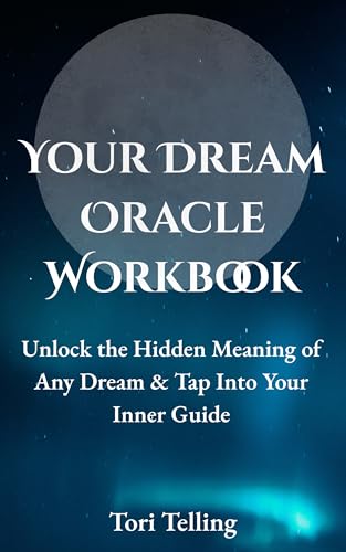 Your Dream Oracle Workbook: Unlock the Hidden Meaning of Any Dream & Tap Into Your Inner Guide