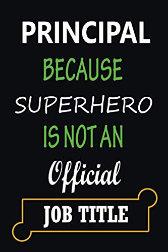 Principal Because Super Hero Is Not an Official Job Title: Halloween and Christmas Customized Journal Notebook for Principal