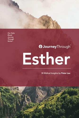 Journey Through Esther: 30 Biblical Insights by Peter Lau (Journey