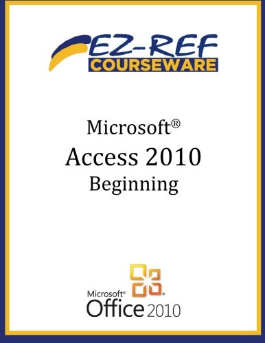 Microsoft Access 2010 - Beginning: (Student Manual)