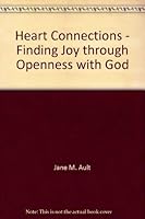 Heart Connections - Finding Joy through Openness with God 0970812949 Book Cover