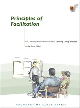 Spiral-bound Principles of Facilitation: The Purpose and Potential of Leading Group Process by David Sibbet (2002-02-01) Book