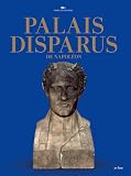 Palais disparus de Napoléon: Tuileries, Saint-Cloud, Meudon