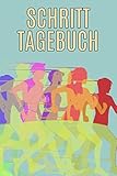 Schritttagebuch: Ein Journal um seine täglichen Schritte und die Kilometer zu Tracken - Motivation pur