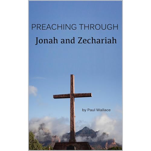 Preaching Through Jonah and Zechariah by Paul Wallace episode artwork