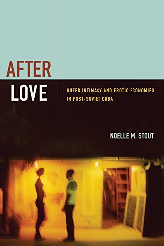 Image of After Love: Queer Intimacy and Erotic Economies in Post-Soviet Cuba