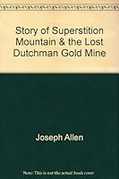 Story of Superstition Mountain and The Lost Dutchman Gold Mine 0671836943 Book Cover