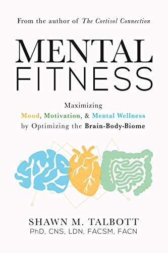 Mental Fitness: Maximizing Mood, Motivation, & Men…