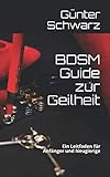 BDSM Guide zur Geilheit: Ein Leitfaden für Anfänger und Neugierige
