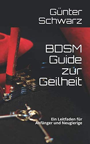 BDSM Guide zur Geilheit: Ein Leitfaden für Anfänger und Neugierige