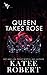 Queen Takes Rose (Wicked Villains)