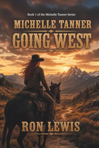 Michelle Tanner Going West: Book 1 of the Classic Western series