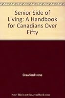 Senior side of living: A handbook for Canadians over fifty (Perl paperbacks) 0471998338 Book Cover