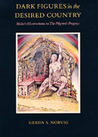 Dark Figures in the Desired Country – Blake′s Illustrations to the Pilgrim′s Progess: Blake's Illustrations To"the Pilgrim's Progress"