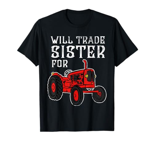 Funny Brother Siblings - Will Trade Sister For Tractor T-Shirt
