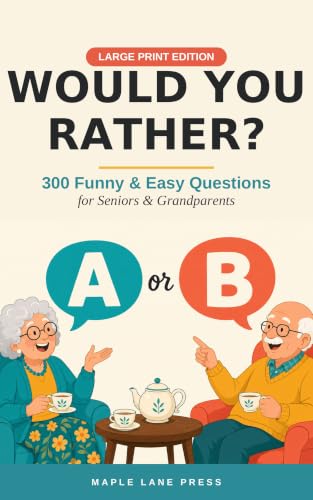 Would You Rather?: Large Print Edition - 300 Funny & Easy Questions for Seniors, Grandparents & Group Fun (English Edition)