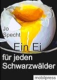  Ein Ei für jeden Schwarzwälder: Die Gefahren der Edeka-, Aldi-, Lidl- & Co.-Fahrer im schwarzen Wald (Schwarzwald für Anfänger)
