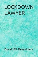 LOCKDOWN LAWYER 1989683126 Book Cover