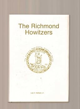 The Richmond Howitzers (Virginia Regimental Histories Series)