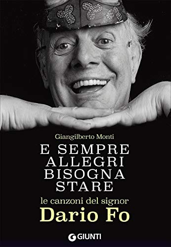 E sempre allegri bisogna stare: Le Canzoni Del Signor Dario Fo