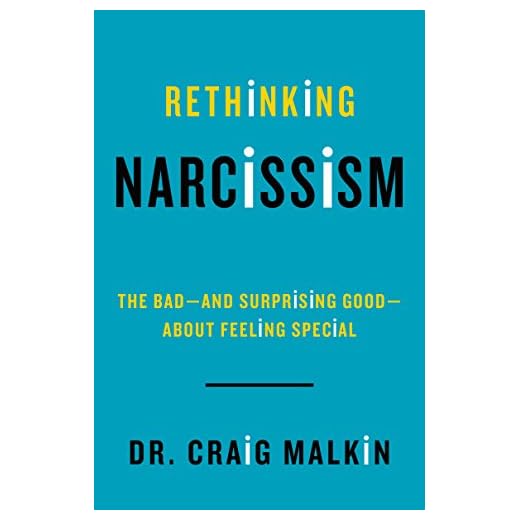 Rethinking Narcissism: The Bad-and Surprising Good-About Feeling Special