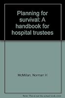 Planning for survival: A handbook for hospital trustees 0872582213 Book Cover