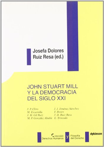 John Stuart Mill y la democracia del siglo XXI/ John Stuart Mill and the democracy of XXI century