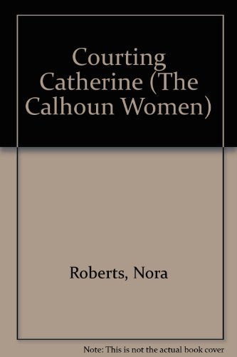Courting Catherine (The Calhoun Women, 1) [Large Print] 0816154031 Book Cover