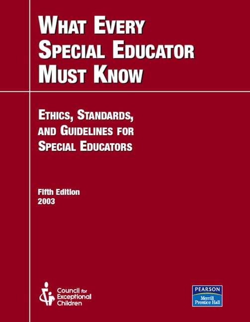 What Every Special Educator Must Know: Ethics, Standards, And Guidelines For Special Education