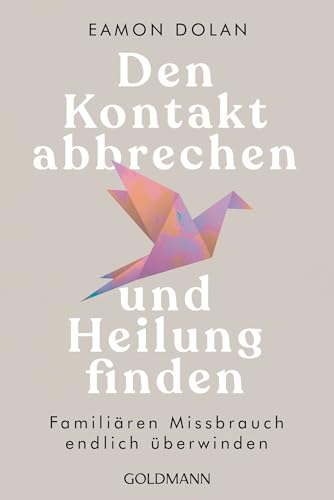Den Kontakt abbrechen und Heilung finden: Familiären Missbrauch endlich überwinden