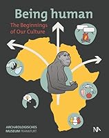 Being Human: The Beginnings of Our Culture 3961761930 Book Cover