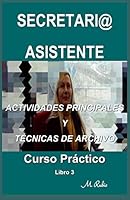 Secretari@ / Asistente - Curso Pr�ctico: Actividades Principales Y T�cnicas de Archivo B089CN7VX8 Book Cover
