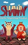  Shawn Und Die Tollpatschige Prinzessin: Wie ein Drache lernt Drachen zu falten (German Edition)