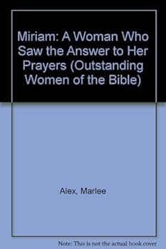 Hardcover Miriam A Woman Who Saw the Answer to Her Prayers (Outstanding Women of the Bible) Book