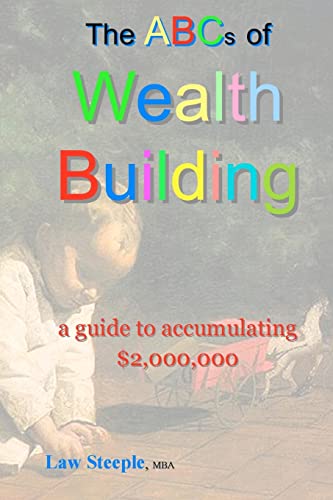 The ABCs of Building Wealth:: a guide to accumulating $2,000,000