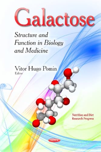 Galactose: Structure and Function in Biology and Medicine (Nutrition and Diet Research Progress)