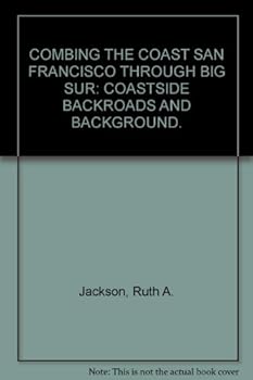 Combing the coast;: San Francisco through the Big Sur; coastside backroads and background,